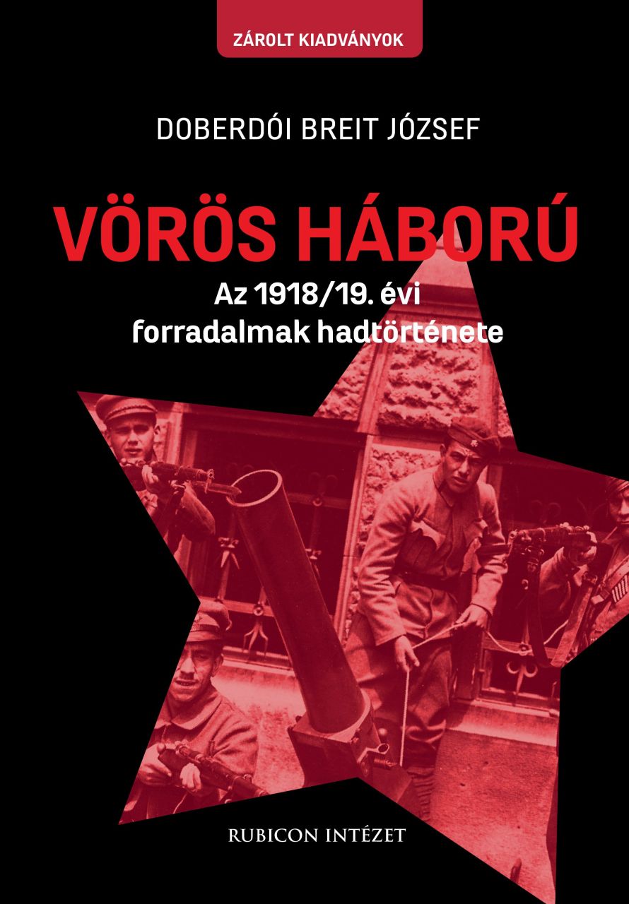 Vörös háború - az 1918/19. évi forradalmak története Vörös háború - az 1918/19. évi forradalmak története
