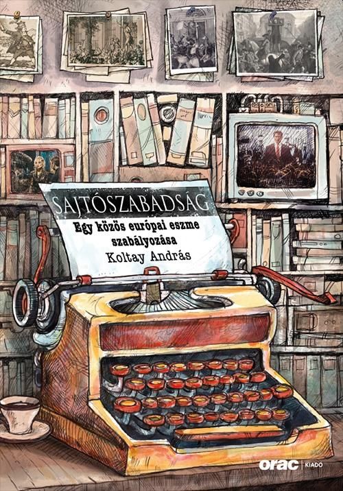 Sajtószabadság - egy közös európai eszme szabályozása Sajtószabadság - egy közös európai eszme szabályozása