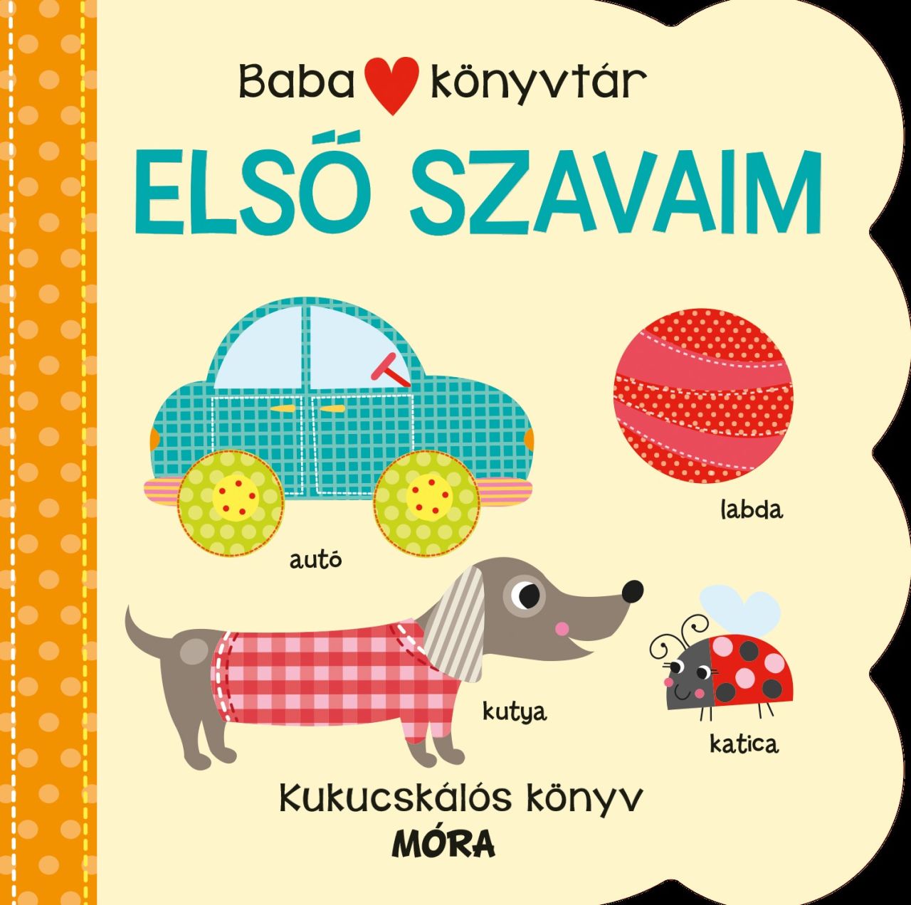 Első szavaim - babakönyvtár (kukucskálós könyv) Első szavaim - babakönyvtár (kukucskálós könyv)