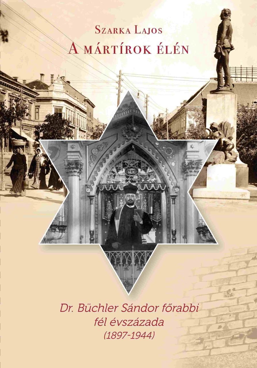 A mártírok élén - dr. büchler sándor főrabbi fél évszázada (1897-1944) A mártírok élén - dr. büchler sándor főrabbi fél évszázada (1897-1944)