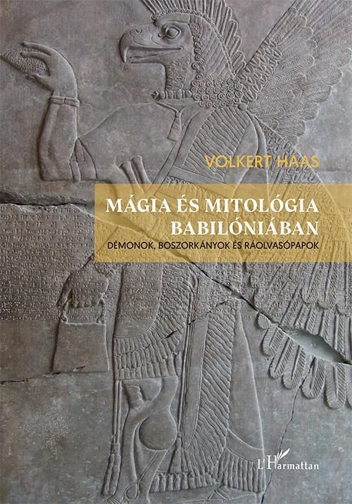 Mágia és mitológia babilóniában - démonok, boszorkányok és ráolvasópapok