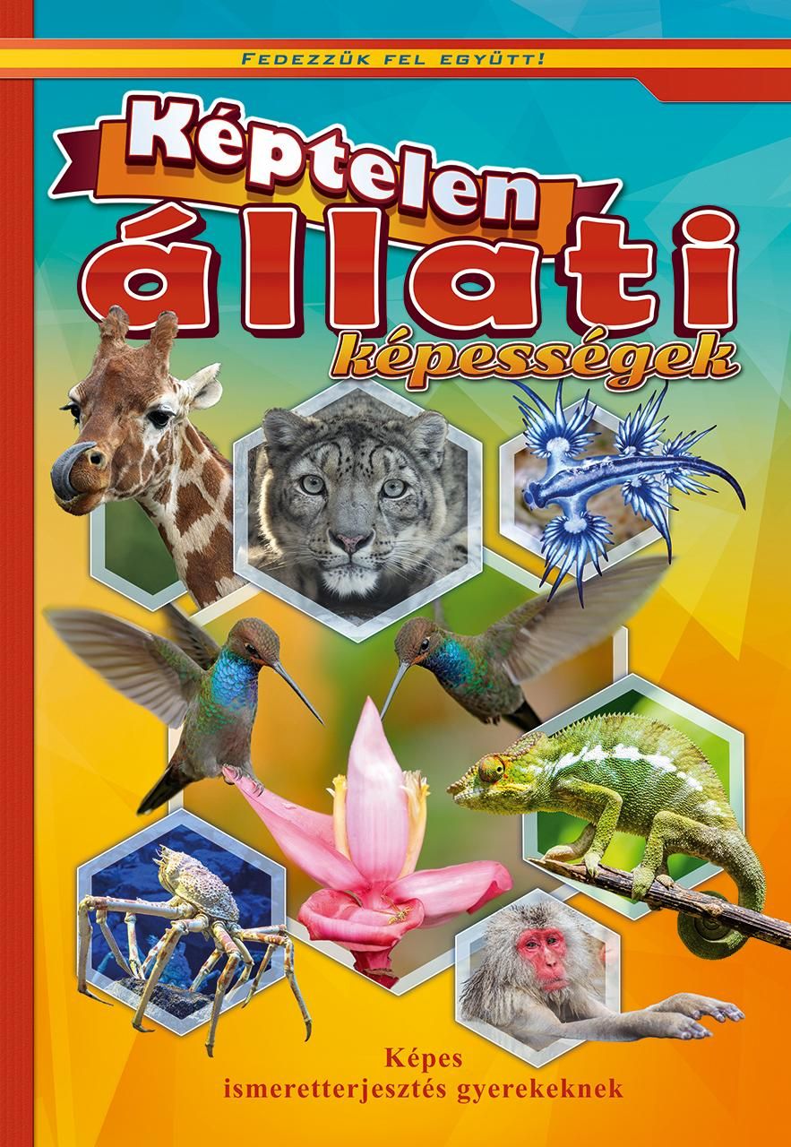 Képtelen állati képességek - képes ismeretterjesztés gyerekeknek Képtelen állati képességek - képes ismeretterjesztés gyerekeknek