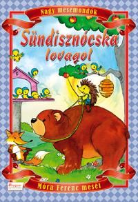 Sündisznócska lovagol - nagy mesemondók, móra ferenc meséi Sündisznócska lovagol - nagy mesemondók, móra ferenc meséi