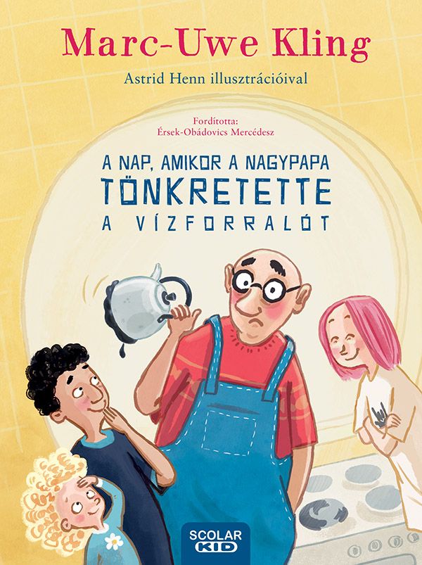 A nap, amikor a nagypapa tönkretette a vízforralót A nap, amikor a nagypapa tönkretette a vízforralót
