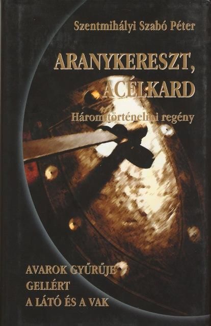 Aranykereszt, acélkard Aranykereszt, acélkard