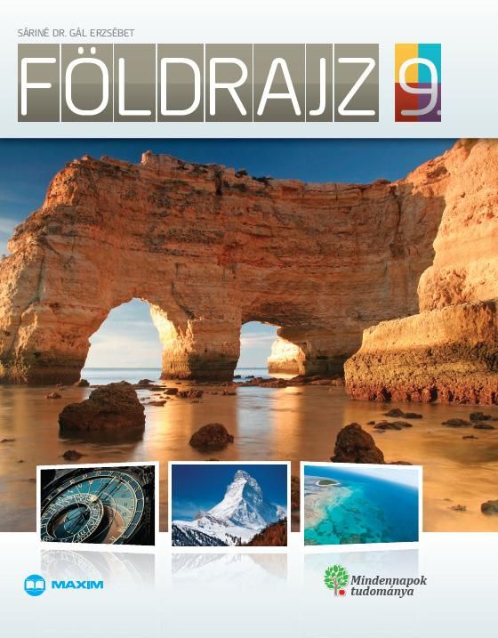 Földrajz 9. - mindennapok tudománya Földrajz 9. - mindennapok tudománya