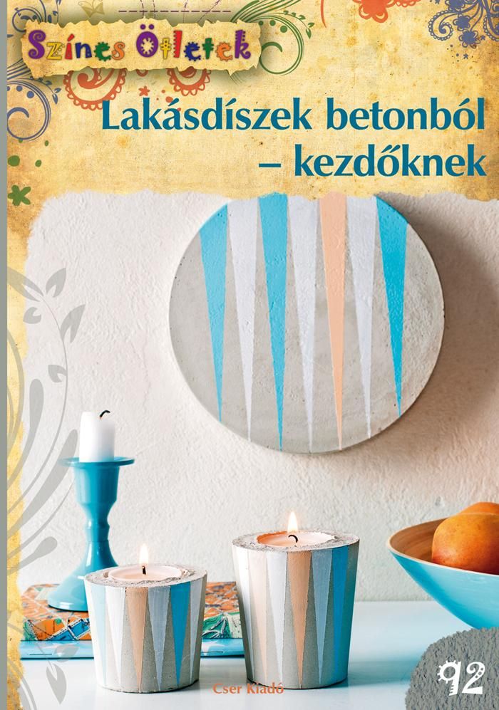 Lakásdíszek betonból-kezdőknek - színes ötletek 92. Lakásdíszek betonból-kezdőknek - színes ötletek 92.