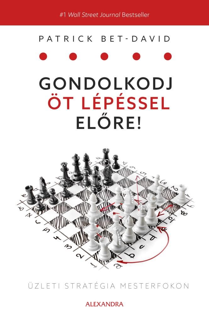 Gondolkodj öt lépéssel előre! Gondolkodj öt lépéssel előre!