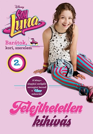 Felejthetetlen kihívás - soy luna 2. Felejthetetlen kihívás - soy luna 2.