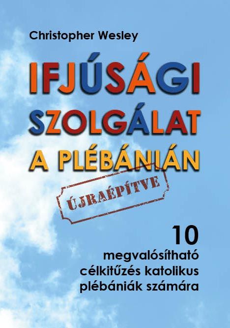 Ifjúsági szolgálat a plébánián - újraépítve Ifjúsági szolgálat a plébánián - újraépítve