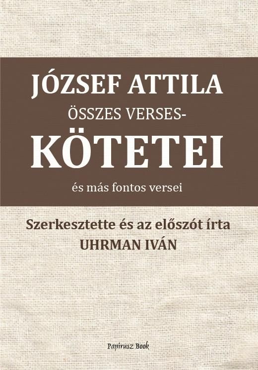 József attila összes verseskötetei és más fontos versei József attila összes verseskötetei és más fontos versei