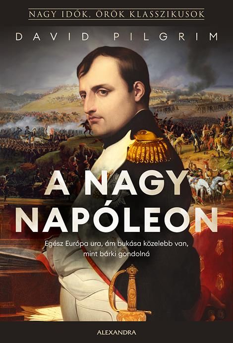 A nagy napóleon - nagy idők, örök klasszikusok A nagy napóleon - nagy idők, örök klasszikusok