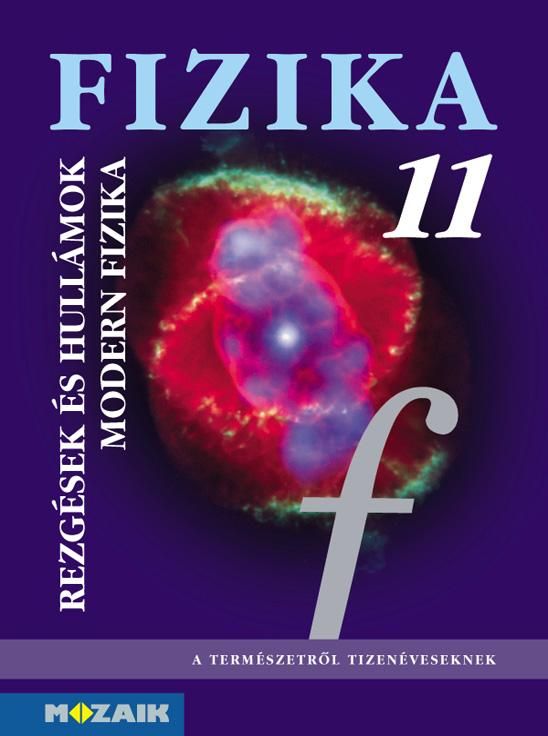 Fizika 11. - rezgések és hullámok, modern fizika tk. Fizika 11. - rezgések és hullámok, modern fizika tk.
