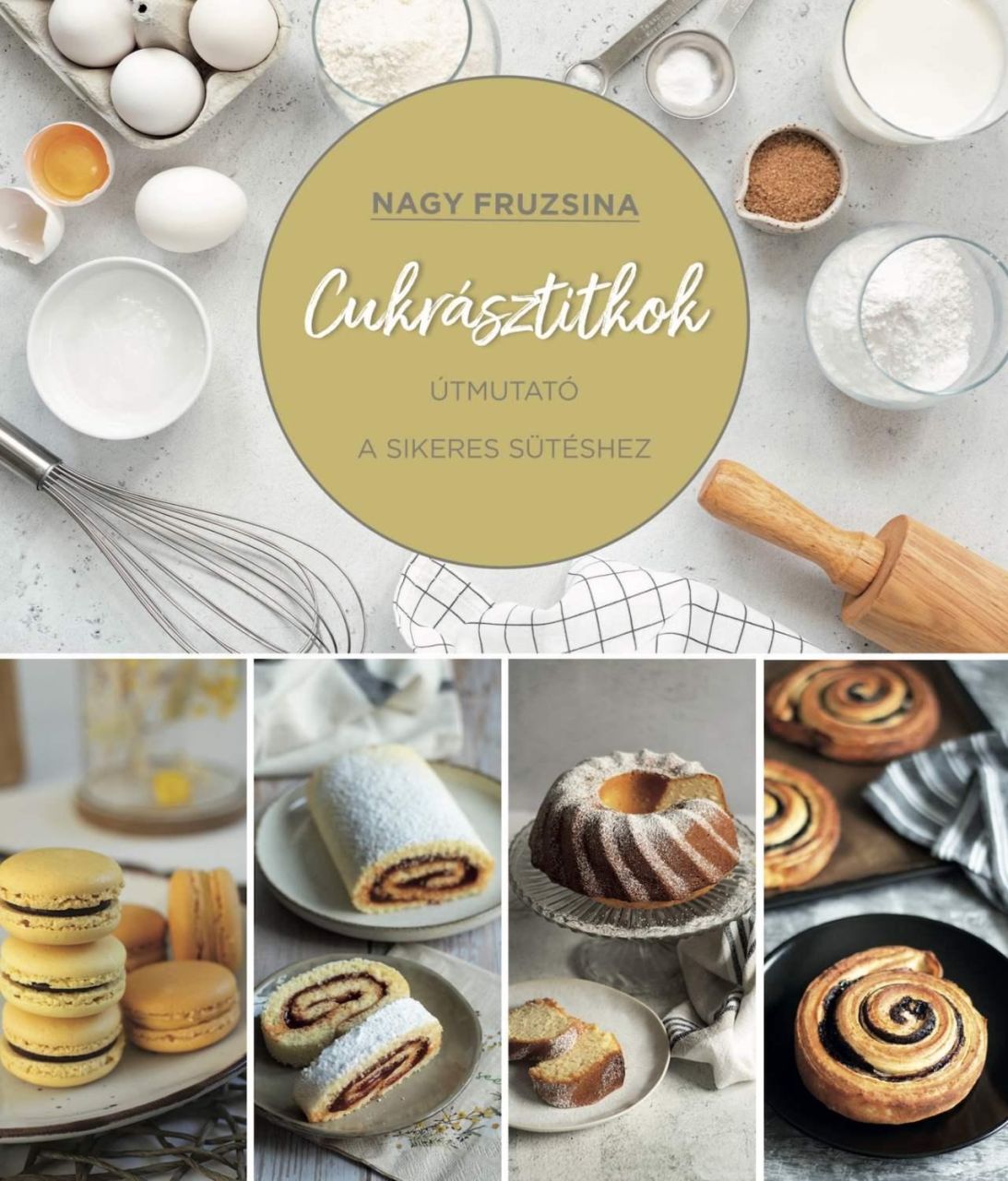 Cukrásztitkok - útmutató a sikeres sütéshez Cukrásztitkok - útmutató a sikeres sütéshez