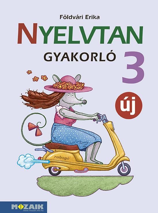 Nyelvtan gyakorló 3. osztály (új, átdolgozott kiadás) Nyelvtan gyakorló 3. osztály (új, átdolgozott kiadás)