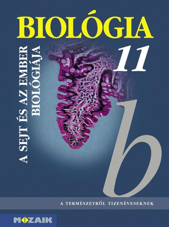 Biológia 11. - a sejt és az ember biológiája Biológia 11. - a sejt és az ember biológiája