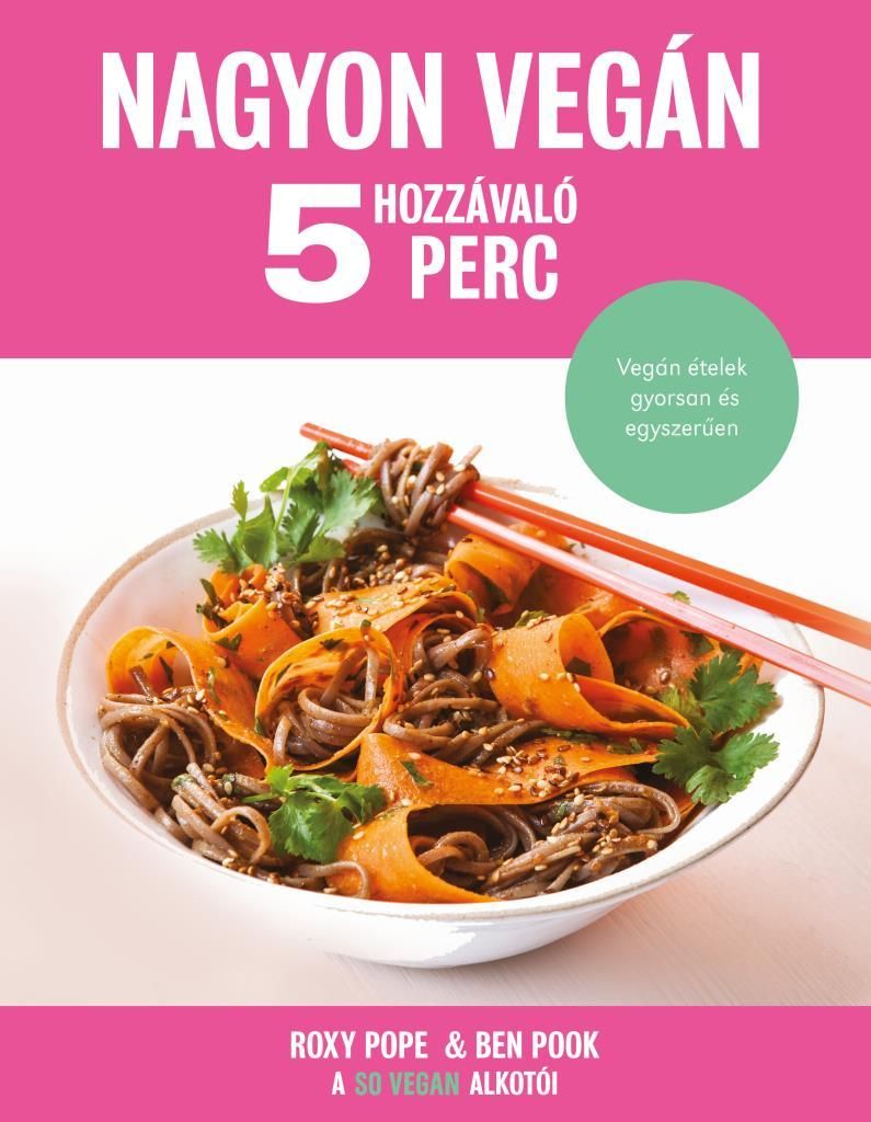 Nagyon vegán - 5 hozzávaló 5 perc Nagyon vegán - 5 hozzávaló 5 perc