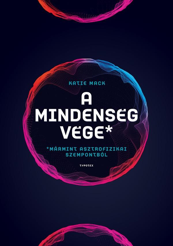 A mindenség vége - mármint asztrofizikai szempontból A mindenség vége - mármint asztrofizikai szempontból