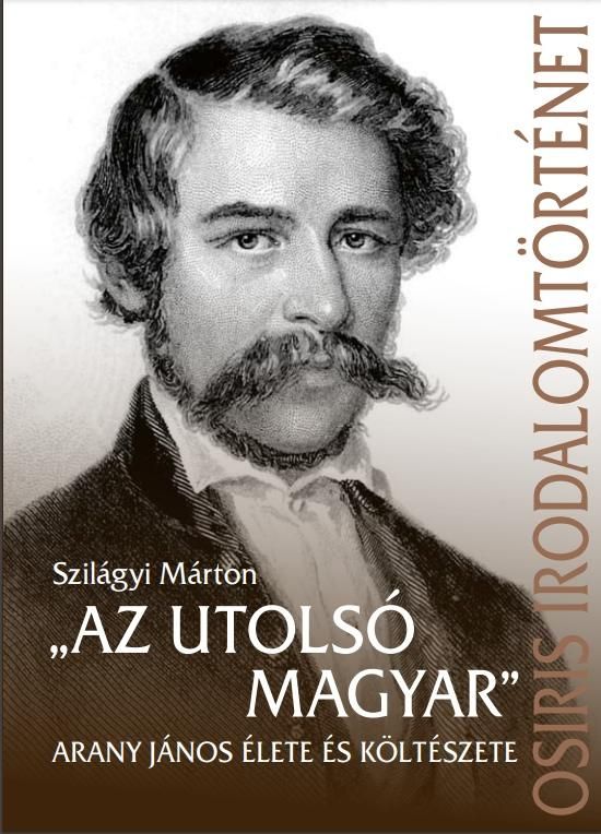 az utolsó magyar - arany jános élete és költészete az utolsó magyar - arany jános élete és költészete