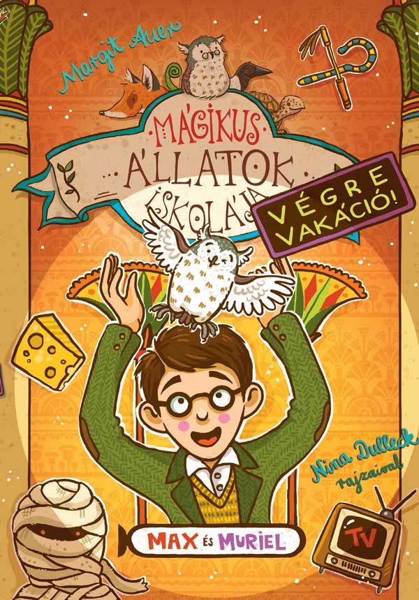 Mágikus állatok iskolája - végre vakáció! 7. - max és muriel