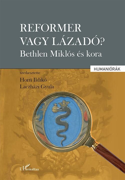 Reformer vagy lázadó? - bethlen miklós és kora