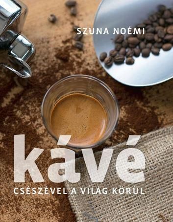 Kávé - csészével a világ körül Kávé - csészével a világ körül