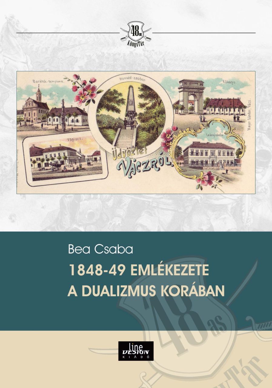 1848-49 emlékezete a dualizmus korában 1848-49 emlékezete a dualizmus korában