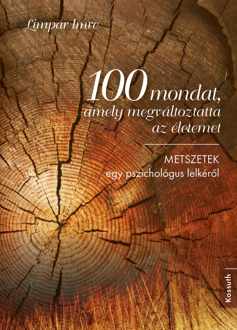 100 mondat, amely megváltoztatta az életemet - metszetek egy pszichológus lelkér 100 mondat, amely megváltoztatta az életemet - metszetek egy pszichológus lelkér