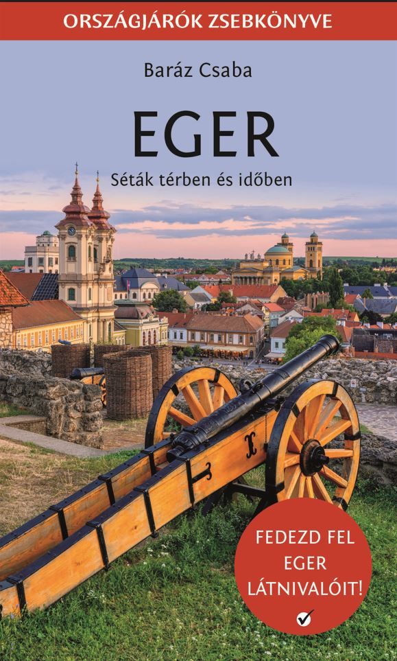 Eger - séták térben és időben Eger - séták térben és időben
