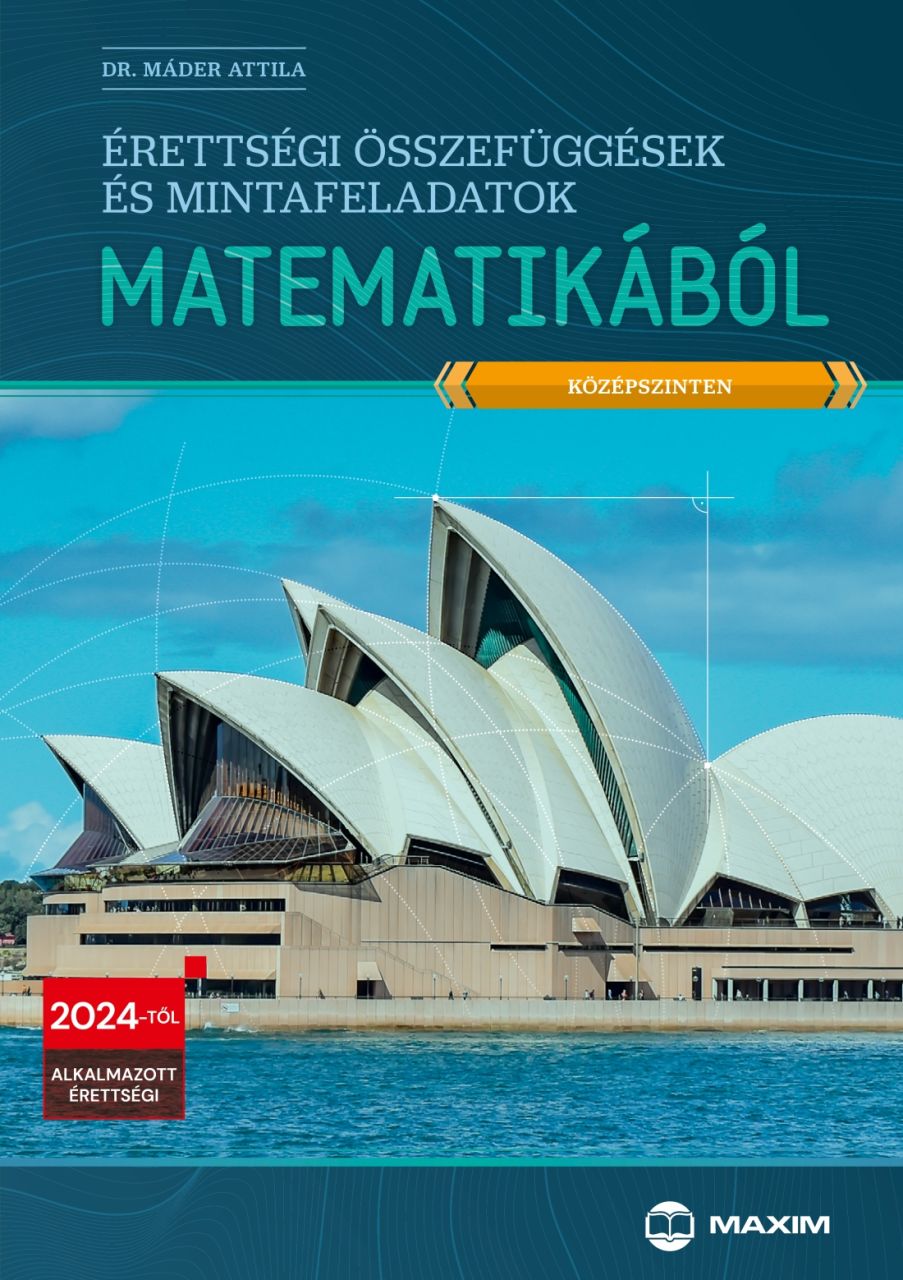 Érettségi összefüggések és mintafeladatok matematikából (középszinten) - 2024-tő Érettségi összefüggések és mintafeladatok matematikából (középszinten) - 2024-tő