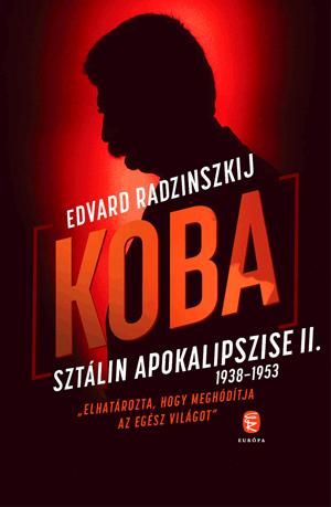 Koba - sztálin apokalipszise ii. 1938-1953 Koba - sztálin apokalipszise ii. 1938-1953