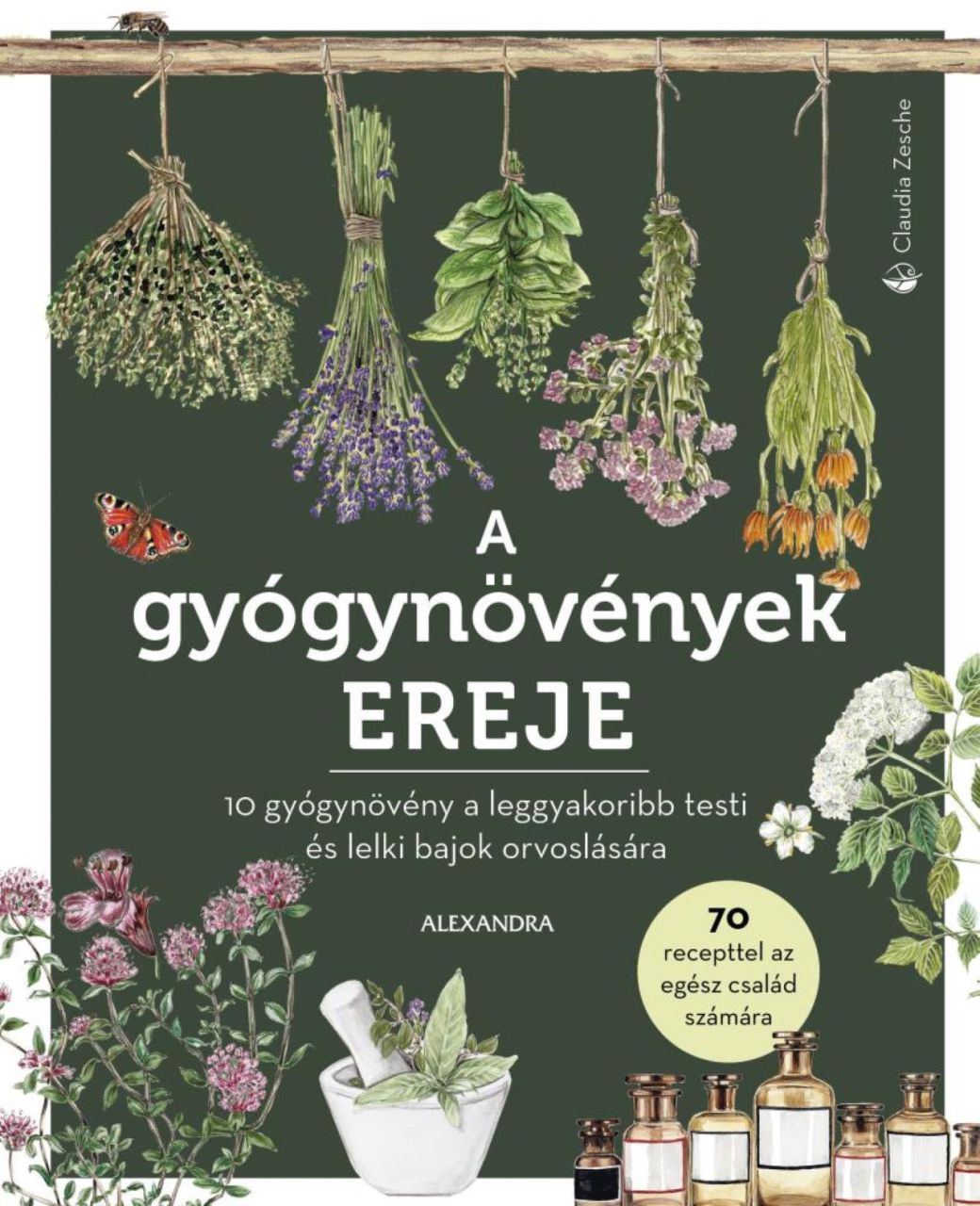A gyógynövények ereje - 70 recepttel az egész család számára A gyógynövények ereje - 70 recepttel az egész család számára