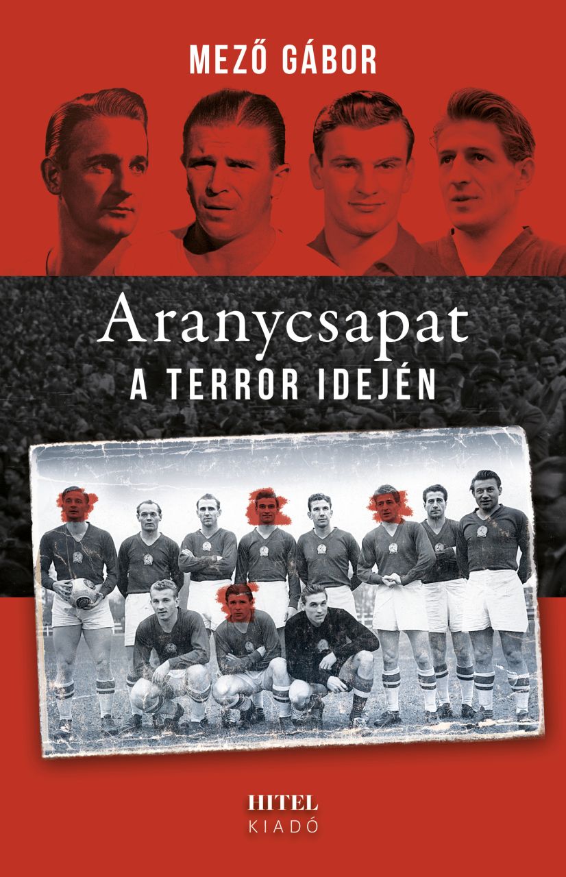 Aranycsapat a terror idején Aranycsapat a terror idején