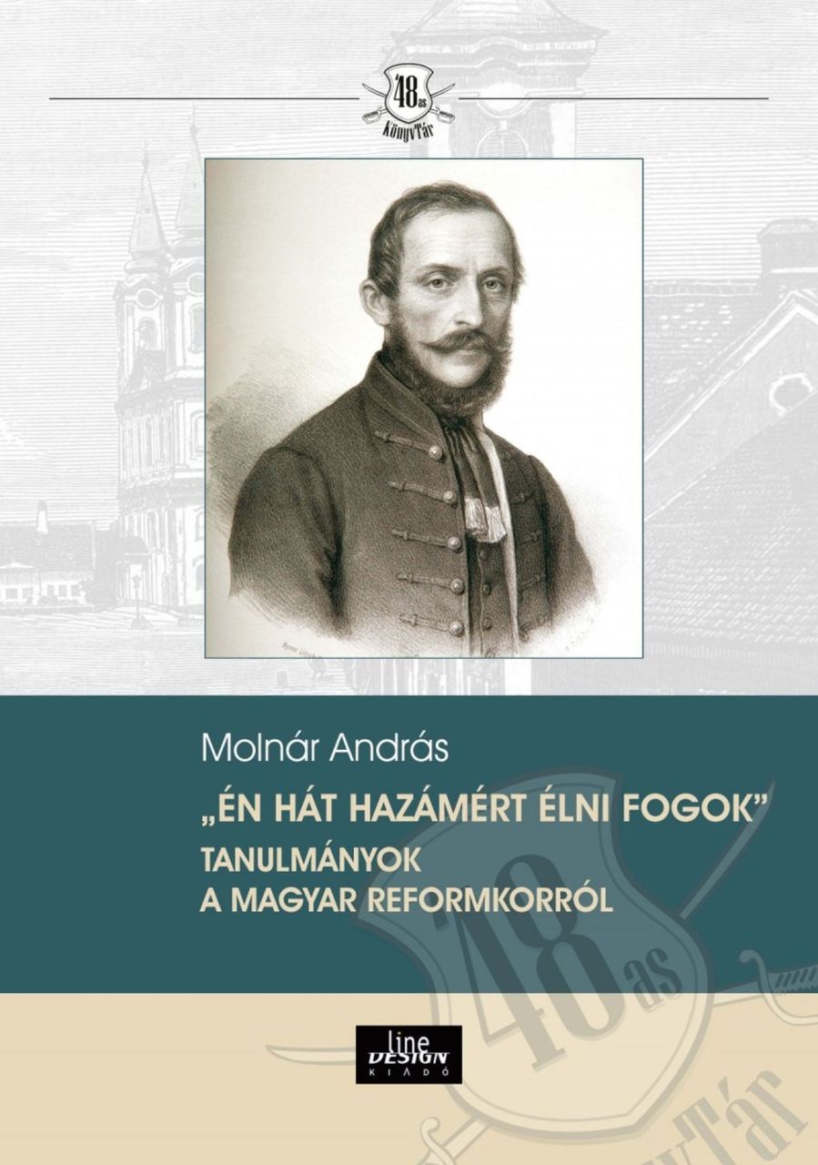 én hát hazámért élni fogok" tanulmányok a magyar reformkorról én hát hazámért élni fogok" tanulmányok a magyar reformkorról