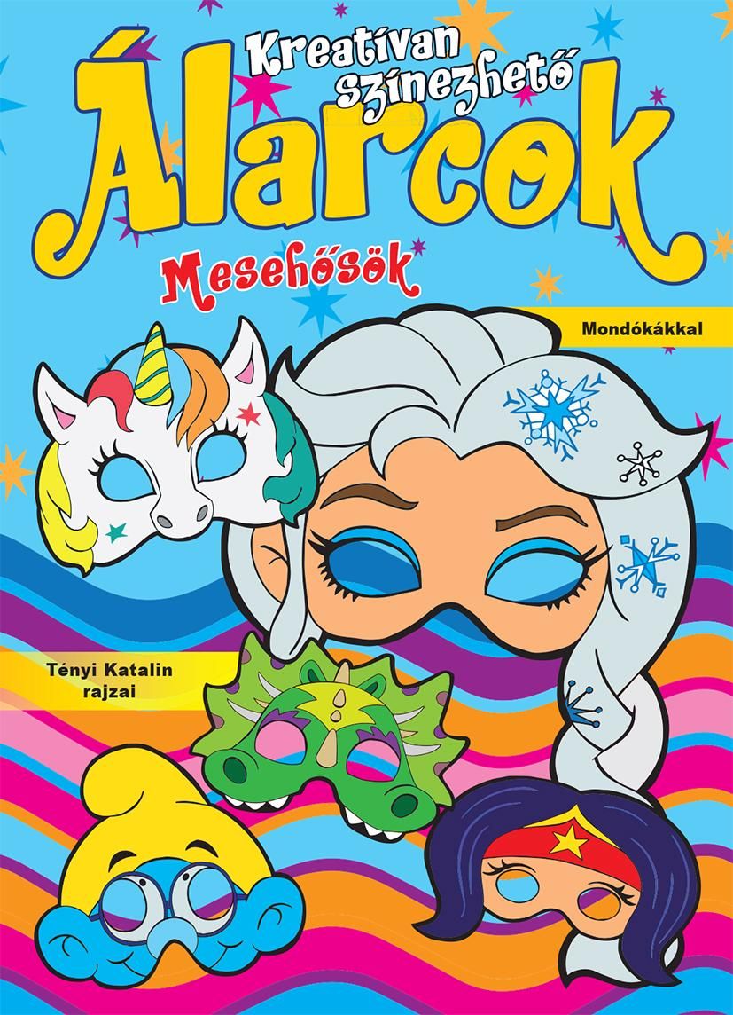 Kreatívan színezhető álarcok: mesehősök Kreatívan színezhető álarcok: mesehősök