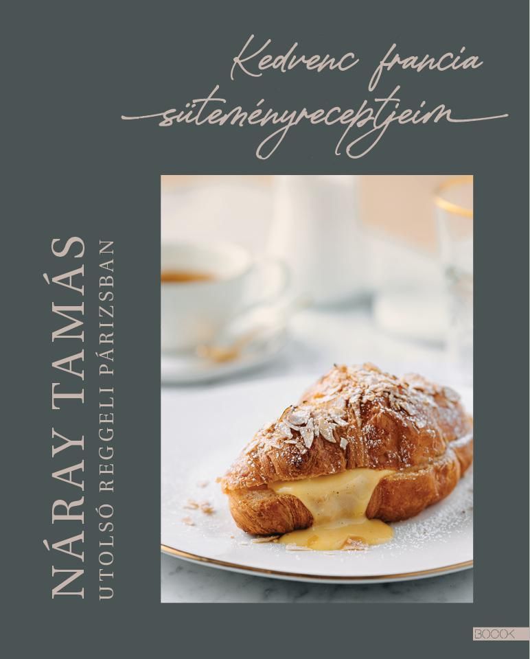 Utolsó reggeli párizsban - kedvenc francia süteményreceptjeim Utolsó reggeli párizsban - kedvenc francia süteményreceptjeim