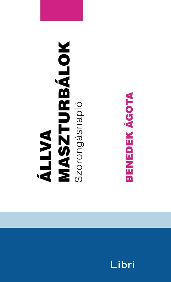 Állva maszturbálok - szorongásnapló Állva maszturbálok - szorongásnapló