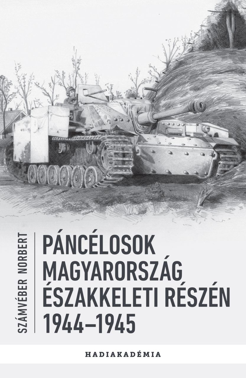Páncélosok magyarország északkeleti részén 1944-1945 Páncélosok magyarország északkeleti részén 1944-1945