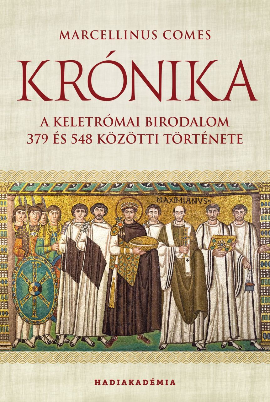 Krónika - a keletrómai birodalom 379 és 548 közötti története Krónika - a keletrómai birodalom 379 és 548 közötti története