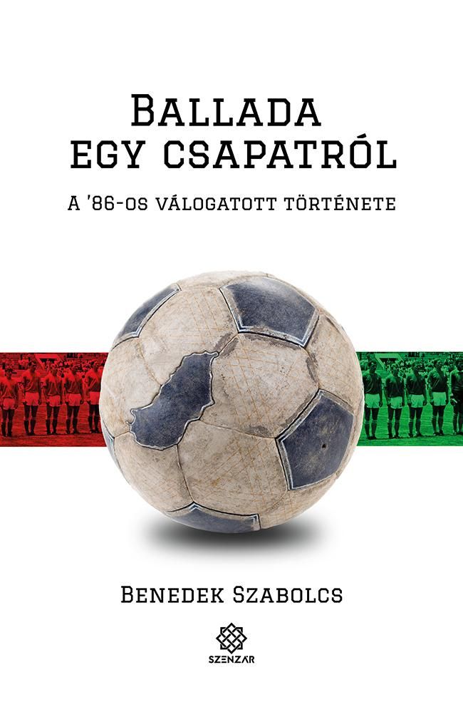 Ballada egy csapatról - a '86-os válogatott története Ballada egy csapatról - a '86-os válogatott története