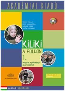 Kiliki a földön 1. - magyar nyelvkönyv gyerekeknek Kiliki a földön 1. - magyar nyelvkönyv gyerekeknek