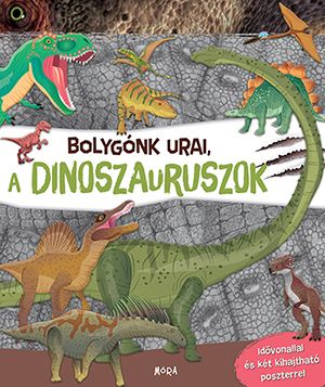 Bolygónk urai, a dinoszauruszok Bolygónk urai, a dinoszauruszok