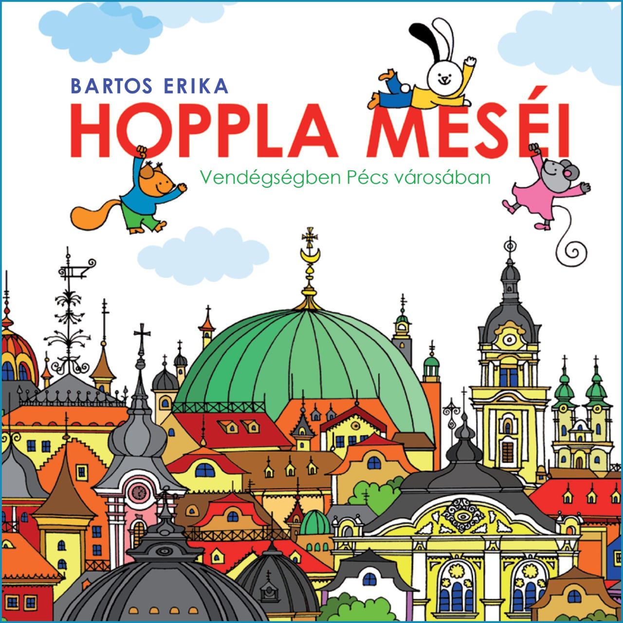 Hoppla meséi - vendégségben pécs városában Hoppla meséi - vendégségben pécs városában