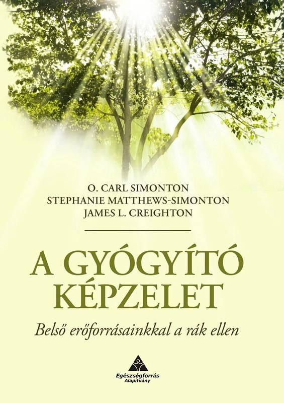 A gyógyító képzelet - belső erőforrásainkkal a rák ellen A gyógyító képzelet - belső erőforrásainkkal a rák ellen