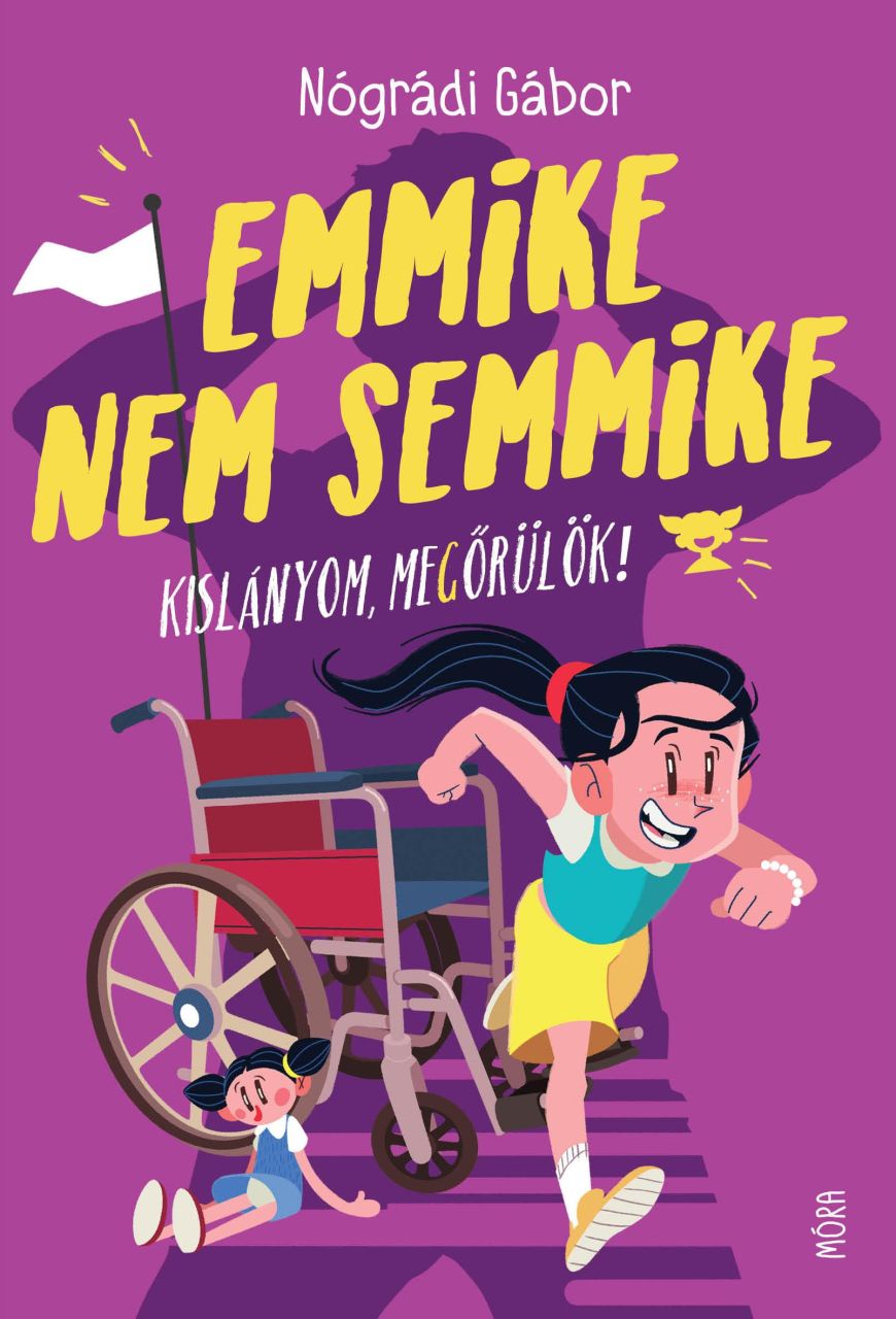 Emmike nem semmike - kislányom, megőrülök! Emmike nem semmike - kislányom, megőrülök!