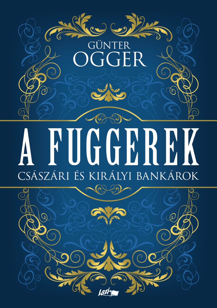 A fuggerek - császári és királyi bankárok A fuggerek - császári és királyi bankárok