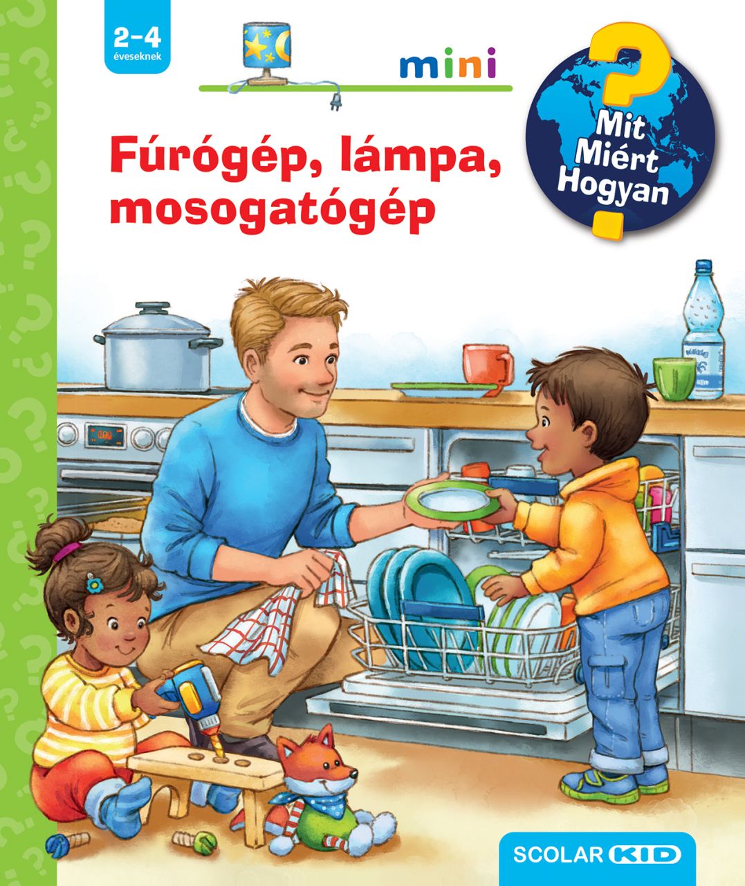 Fúrógép, lámpa, mosogatógép mit? miért? hogyan? mini (67.) Fúrógép, lámpa, mosogatógép mit? miért? hogyan? mini (67.)