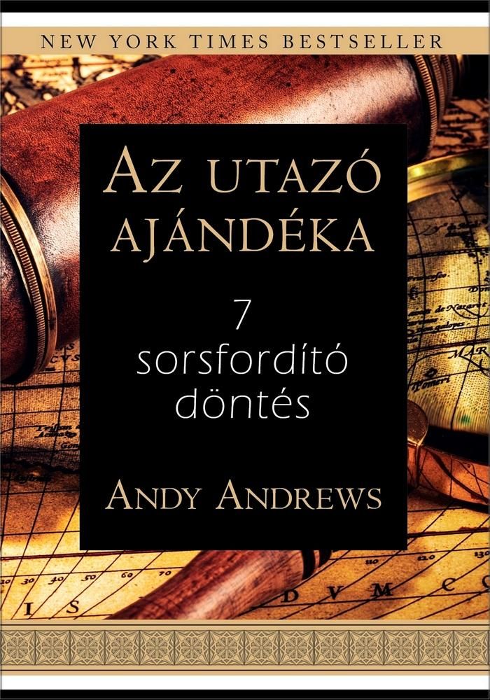 Az utazó ajándéka - 7 sorsfordító döntés Az utazó ajándéka - 7 sorsfordító döntés