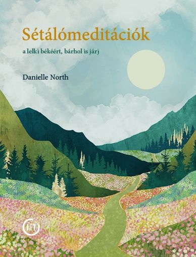 Sétálómeditációk - a lelki békéért, bárhol is járj Sétálómeditációk - a lelki békéért, bárhol is járj