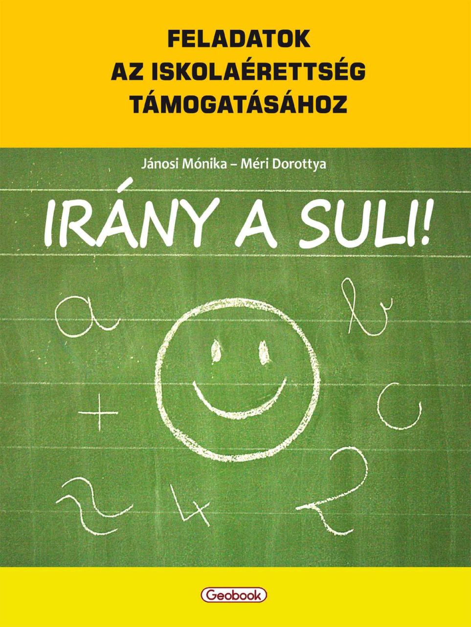 Irány a suli! - feladatok az iskolaérettség támogatásához Irány a suli! - feladatok az iskolaérettség támogatásához